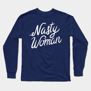 Nasty Woman Long Sleeve T-Shirt